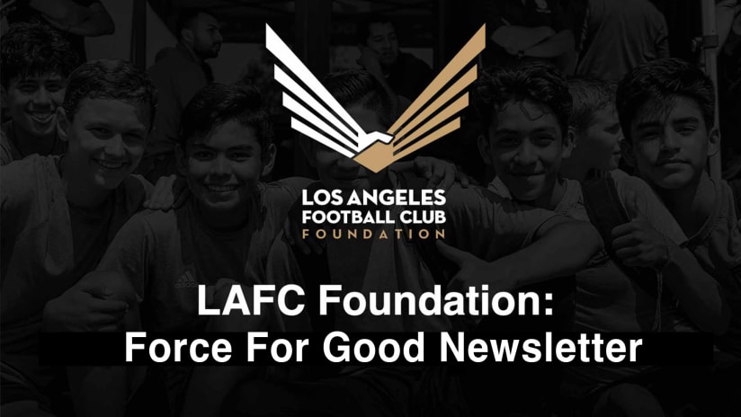 LAFC Foundation Force for Good Monthly Newsletter